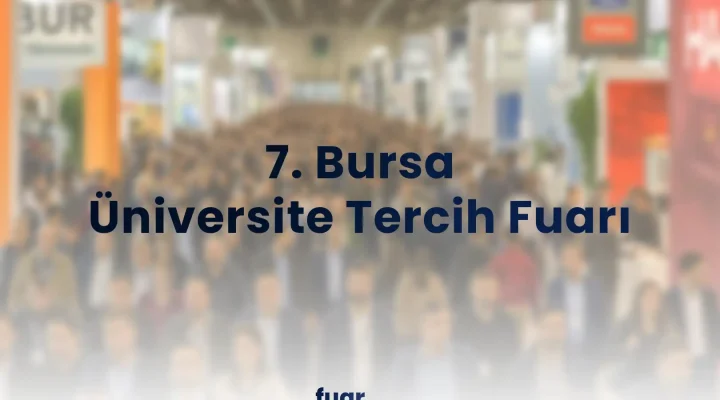 7. Bursa Üniversite Tercih Fuarı
