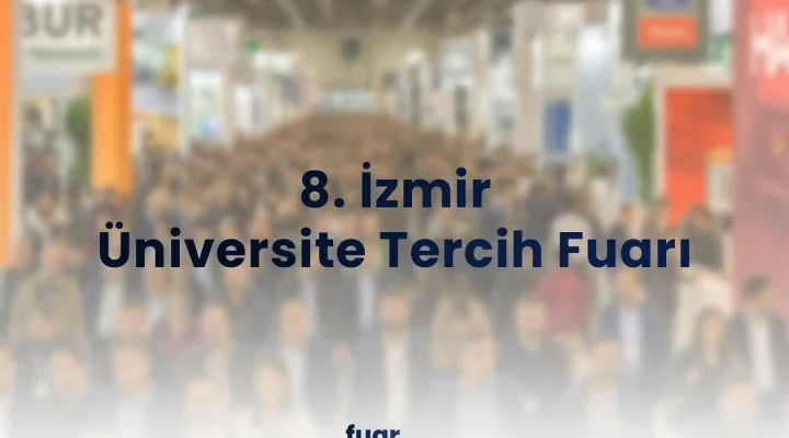 8. İzmir Üniversite Tercih Fuarı